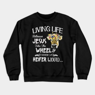 cow living life jesus Crewneck Sweatshirt